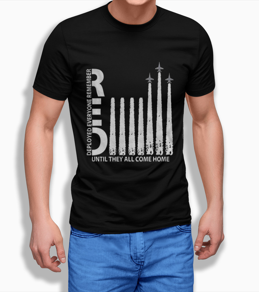 RED Deployed Everyone Remember Until They All Come Home Military Support T-Shirt