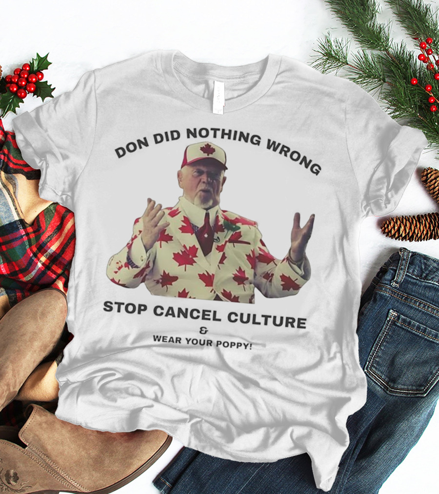 Don Did Nothing Wrong Stop Cancel Culture Wear Your Poppy Maple Leaf Suit T-Shirt