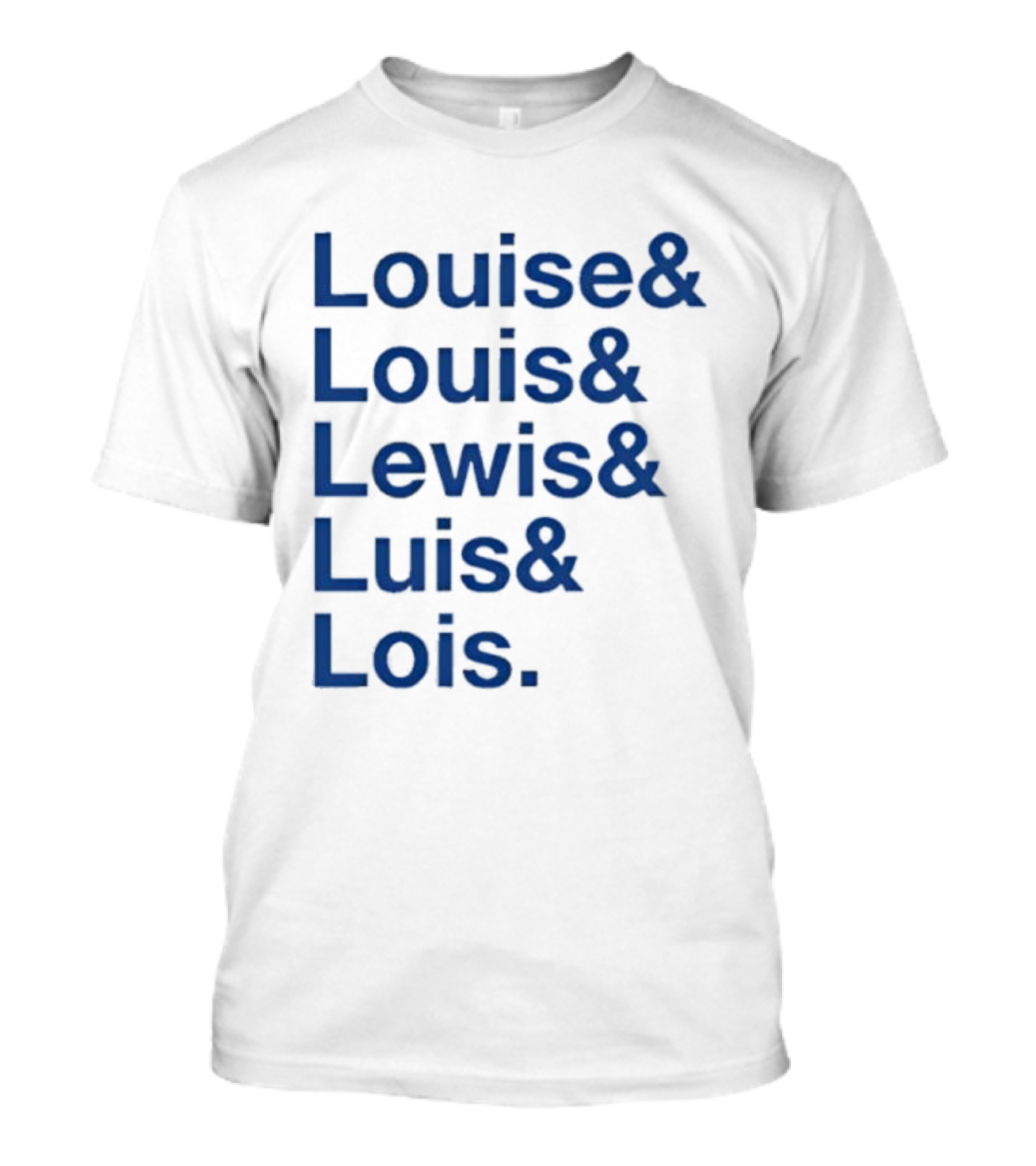 Louise Louis Lewis Luis Lois Names List Typography T-Shirt