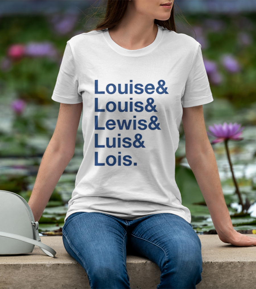 Louise Louis Lewis Luis Lois Names List Typography T-Shirt