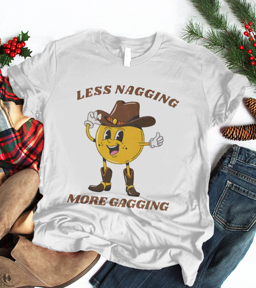 Less Nagging More Gagging Cowboy Emoji Theme T-Shirt