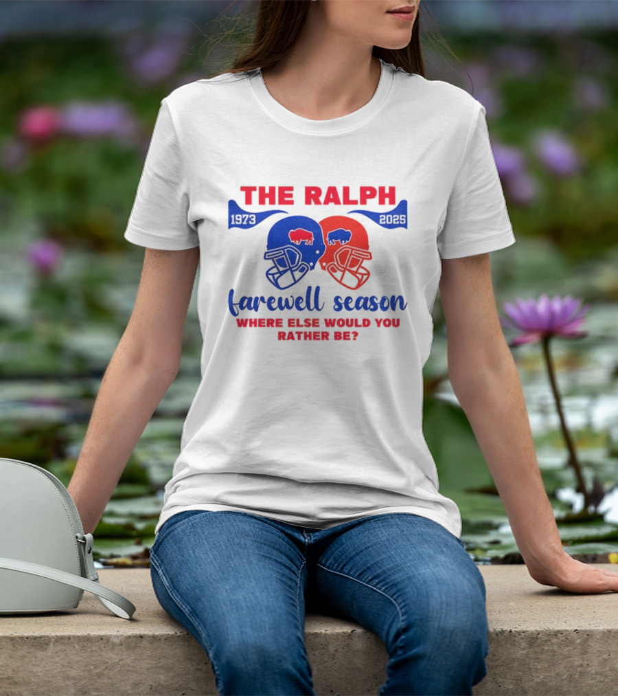 The Ralph 1973 2025 Buffalo Bills Helmet Farewell Season Where Else Would You Rather Be NFL Football T-Shirt