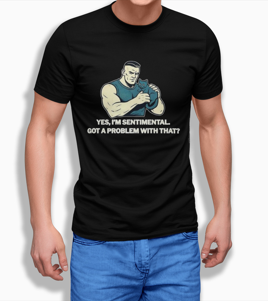 Yes I'm Sentimental Got A Problem With That Cat Lover Tough Guy And Kitten T-Shirt