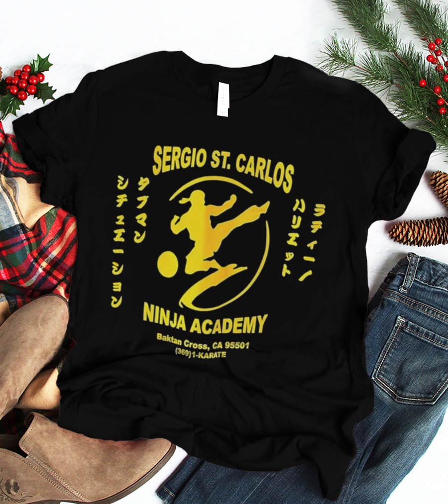 Sergio St. Carlos Ninja Academy Kickman Sissee Shonen Ladie Bariet Saloona Cross CA 95501 800 HI KARATE T-Shirt