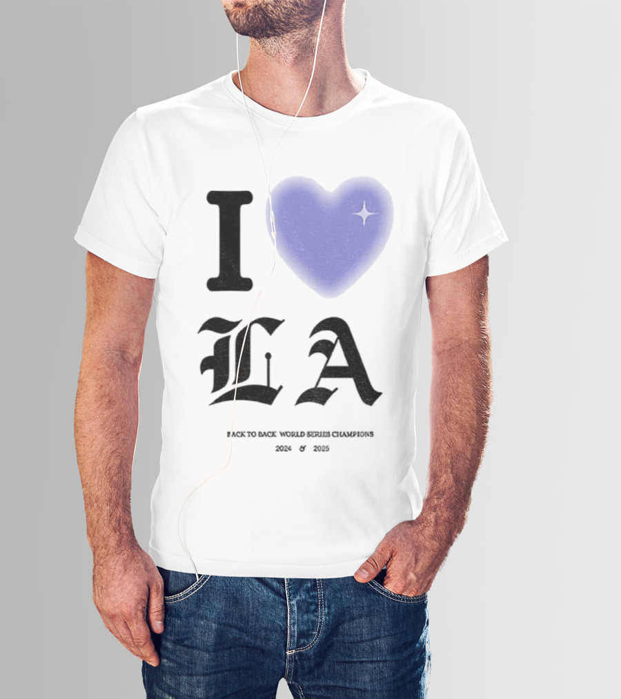 I Love LA Dodgers Back To Back World Series Champions 2024 2025 T-Shirt