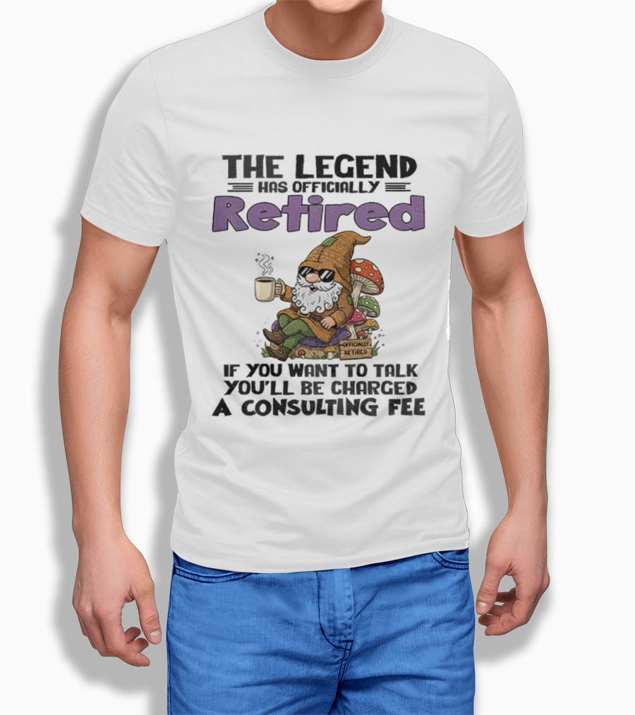 Gnome The Legend Retired Coffee Relaxation Consulting Fee T-Shirt