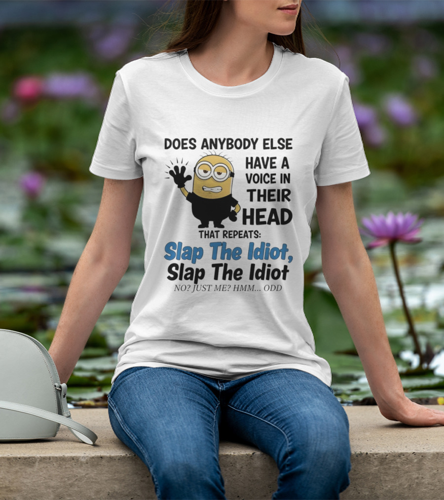 Slap The Idiot Minion Voice In Head Funny Saying T-Shirt