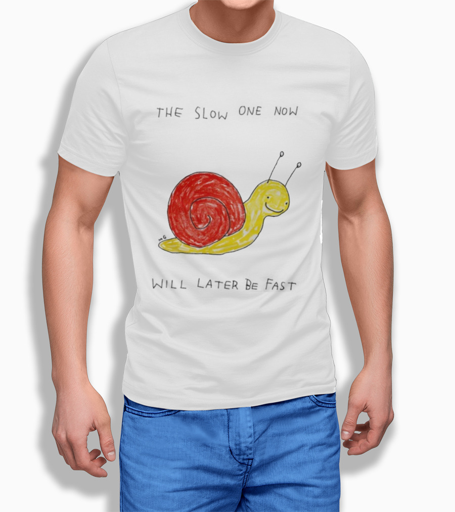 Snail The Slow One Will Later Be Fast T-Shirt