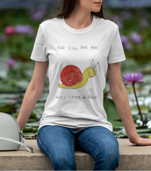 Snail The Slow One Will Later Be Fast T-Shirt