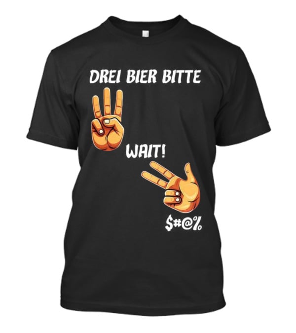 Drei Bier Bitte Hand Gesture Three Wait Three Beers T-Shirt