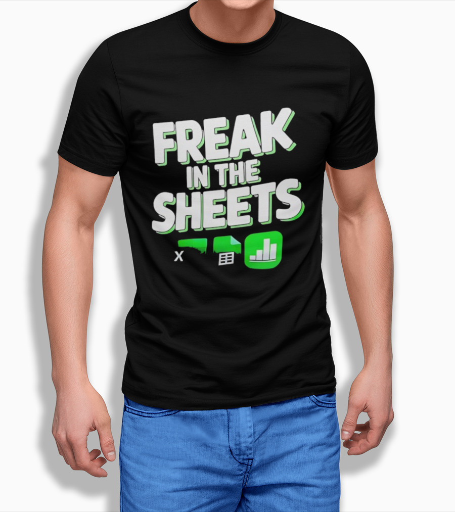 Freak In The Sheets Microsoft Excel Spreadsheet Humor T-Shirt