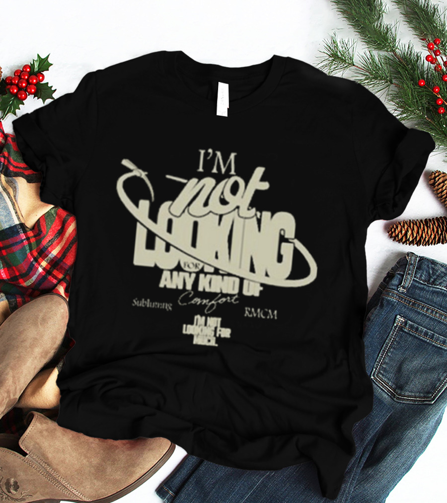 Richy Mitch And The Coal Miners I'm Not Looking For Any Kind Of Comfort Subliming Hand - I'm Not Looking For Any Kind Of Comfort Subliming RMCM T-Shirt