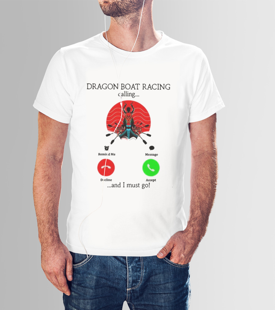Dragon Boat Racing Calling I Must Go Phone Display With Paddles And Symbols T-Shirt