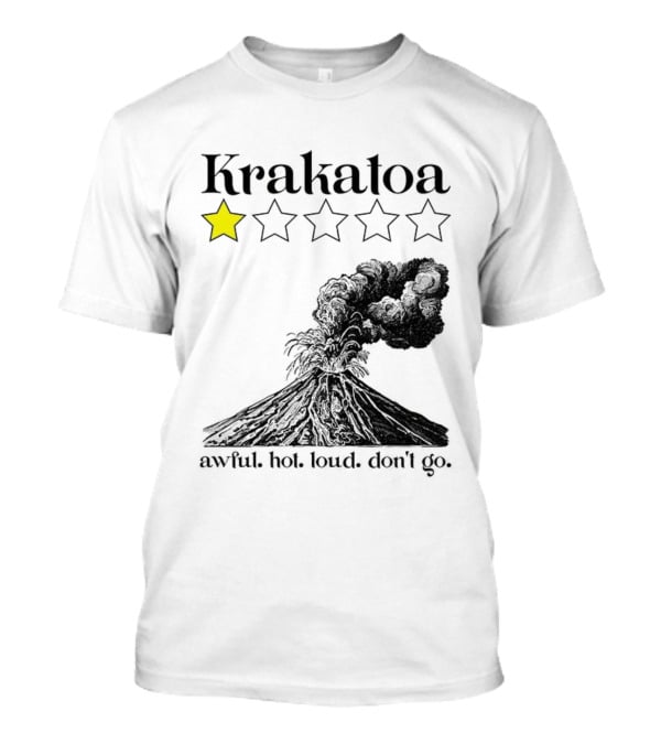 Krakatoa One Star Awful Hot Loud Don't Go Volcanic Review T-Shirt