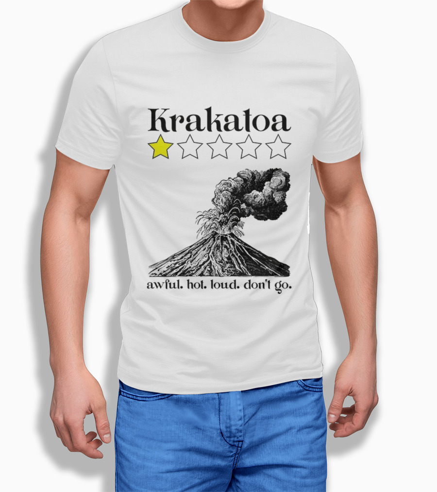 Krakatoa One Star Awful Hot Loud Don't Go Volcanic Review T-Shirt