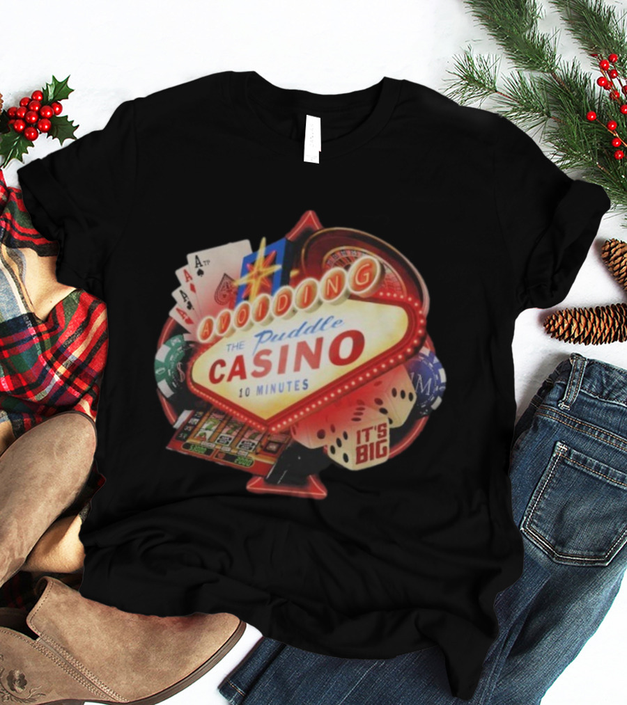 Avoiding The Puddle Casino It's Big 10 Minutes Poker Dice Cards T-Shirt