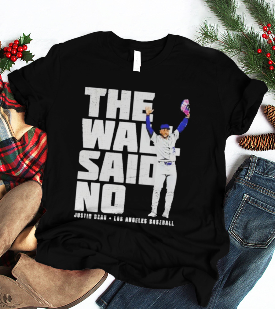 The Wall Said No Justin Dean Los Angeles Baseball T-Shirt