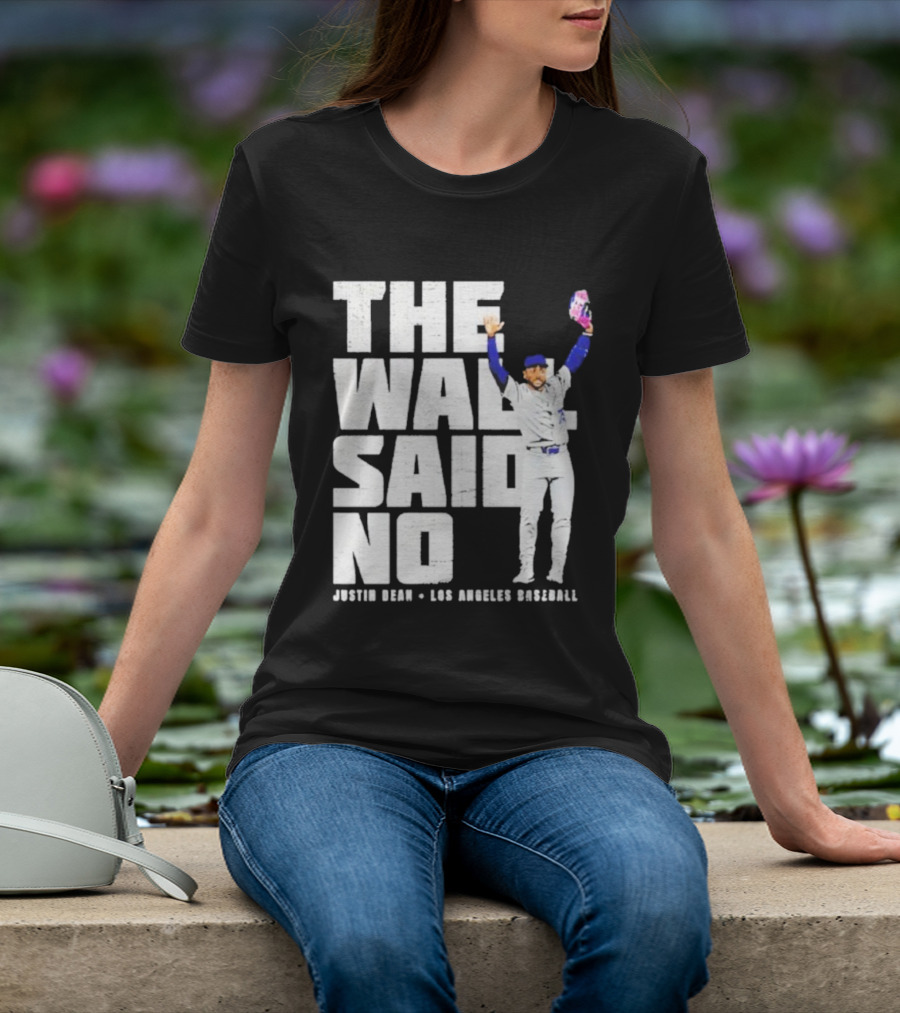 The Wall Said No Justin Dean Los Angeles Baseball T-Shirt
