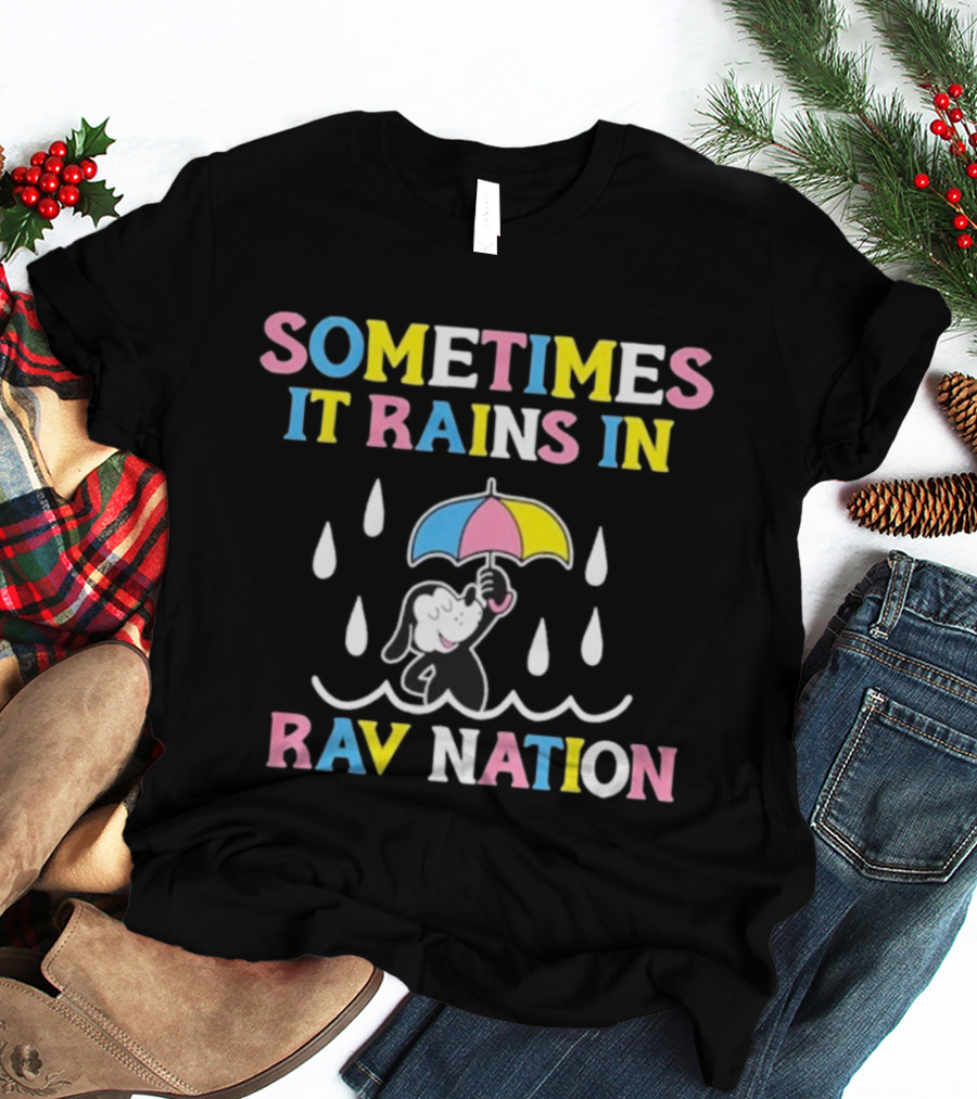 Sometimes It Rains In Travnation T-Shirt