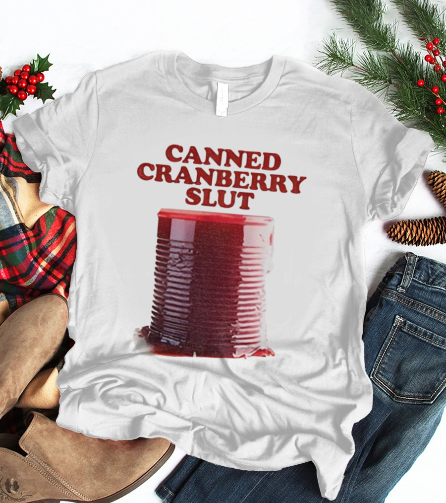 Canned Cranberry Slut Thanksgiving Humor T-Shirt