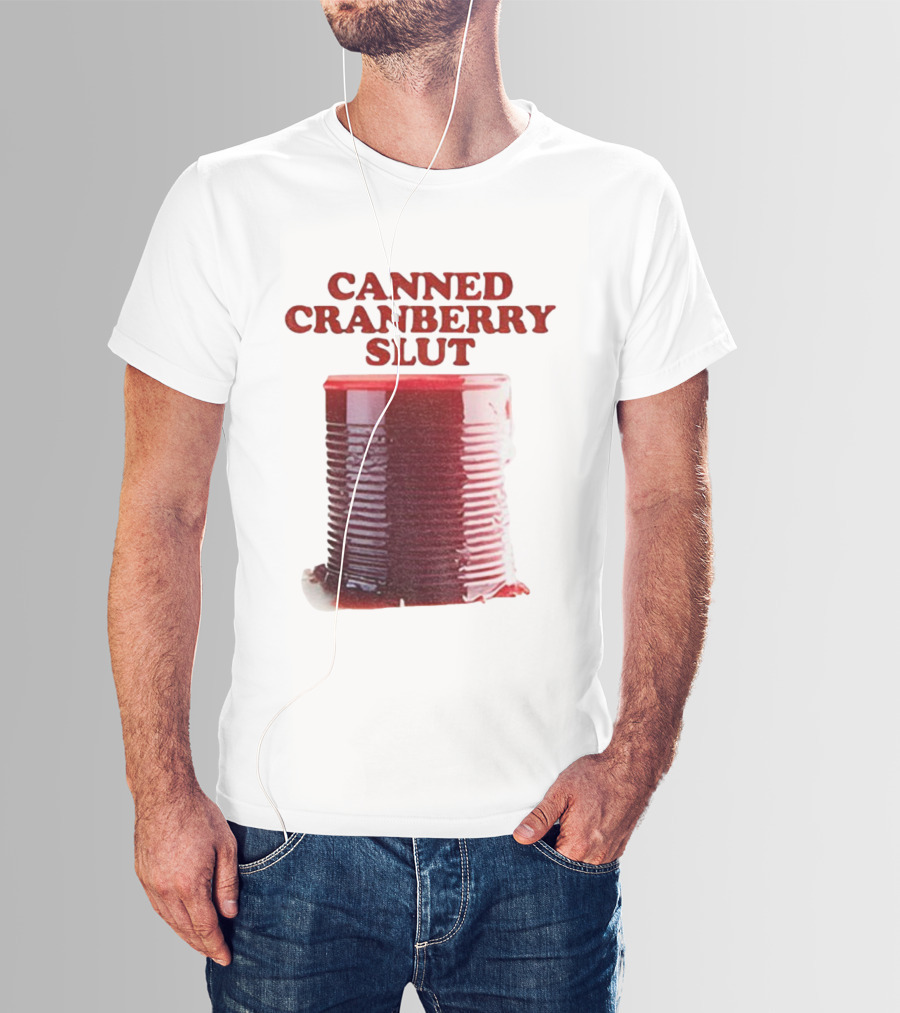 Canned Cranberry Slut Thanksgiving Humor T-Shirt