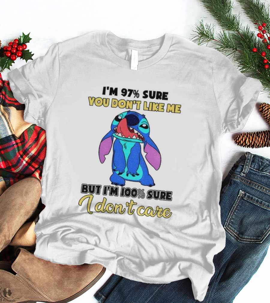 Stitch You Don’t Like Me But I’m 100% Sure I Don’t Care T-Shirt
