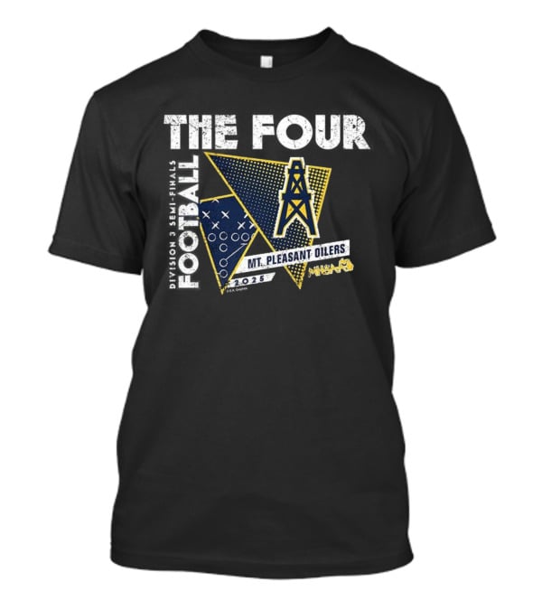 Mt. Pleasant Oilers 2025 MHSAA The Four Football Division 3 T-Shirt