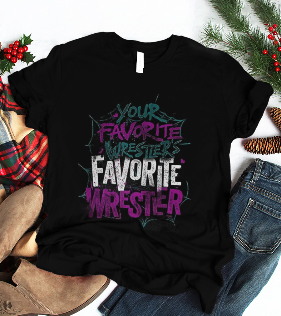 Your Favorite Wrestler’s Favorite Wrestler Bold Graffiti Style Text T-Shirt