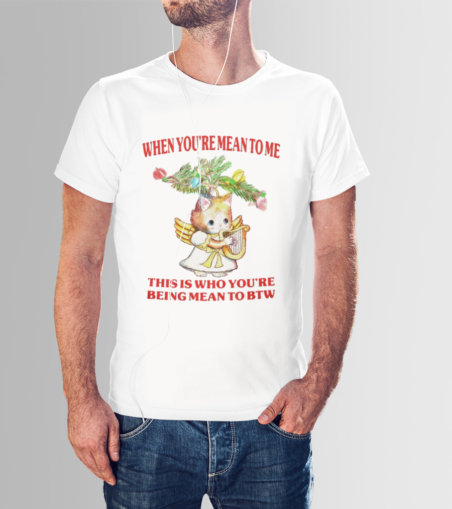 When You're Mean To Me This Is Who You're Being Mean To BTW Cute Cat Angel Harp Vintage T-Shirt