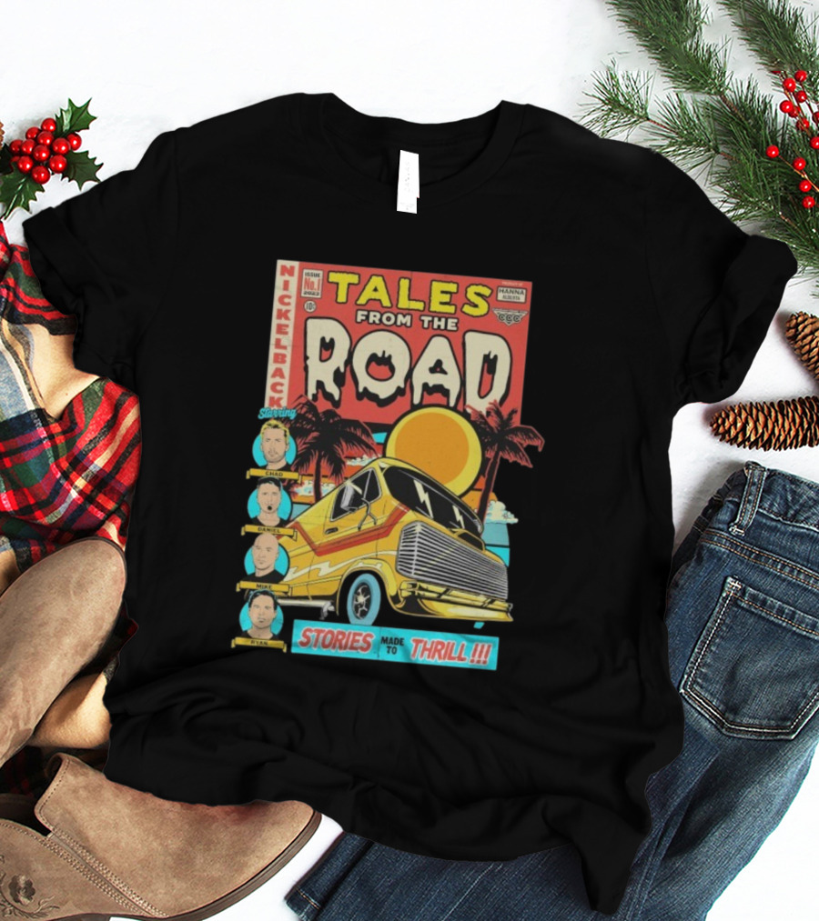 Nickelback Tales From The Road Starring Chad Daniel Mike Ryan Stories Made To Thrill T-Shirt