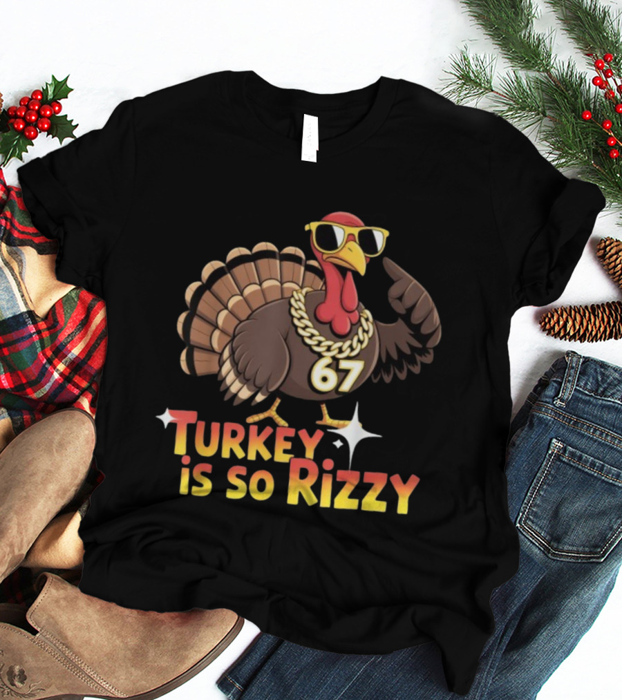 Turkey Is So Rizzy 67 Thanksgiving Turkey With Sunglasses And Bling T-Shirt