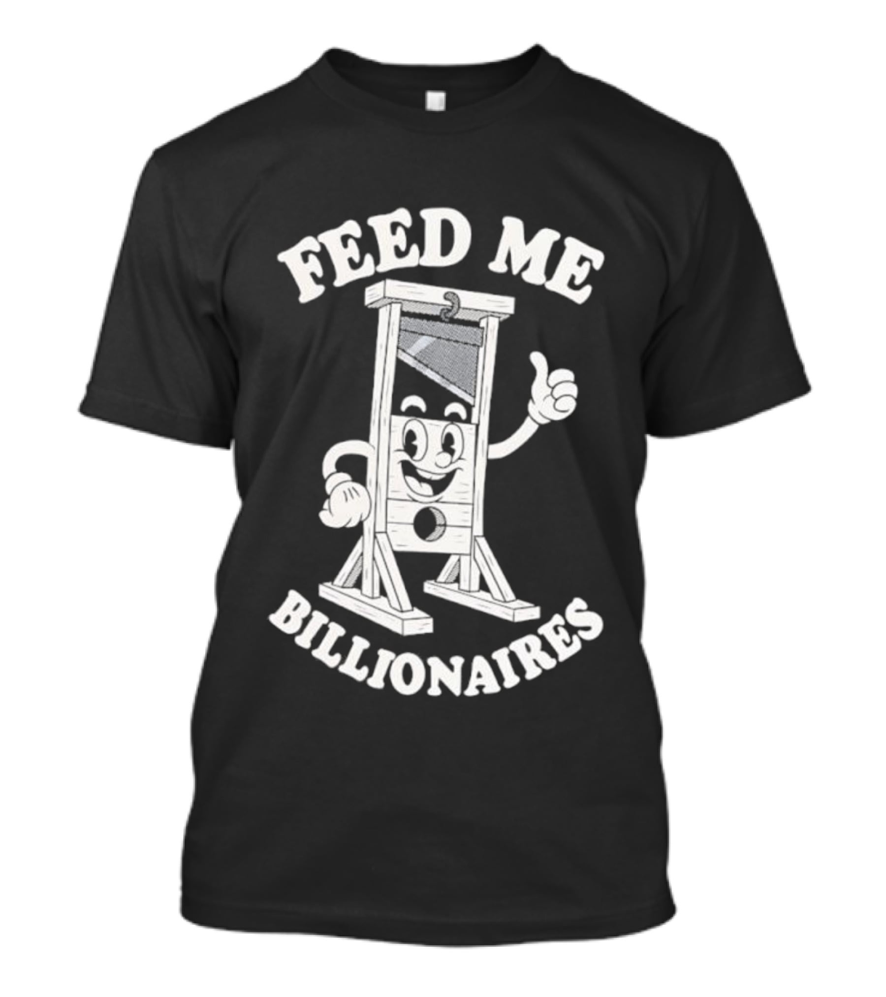 Feed Me Billionaires Guillotine Cartoon Humor T-Shirt