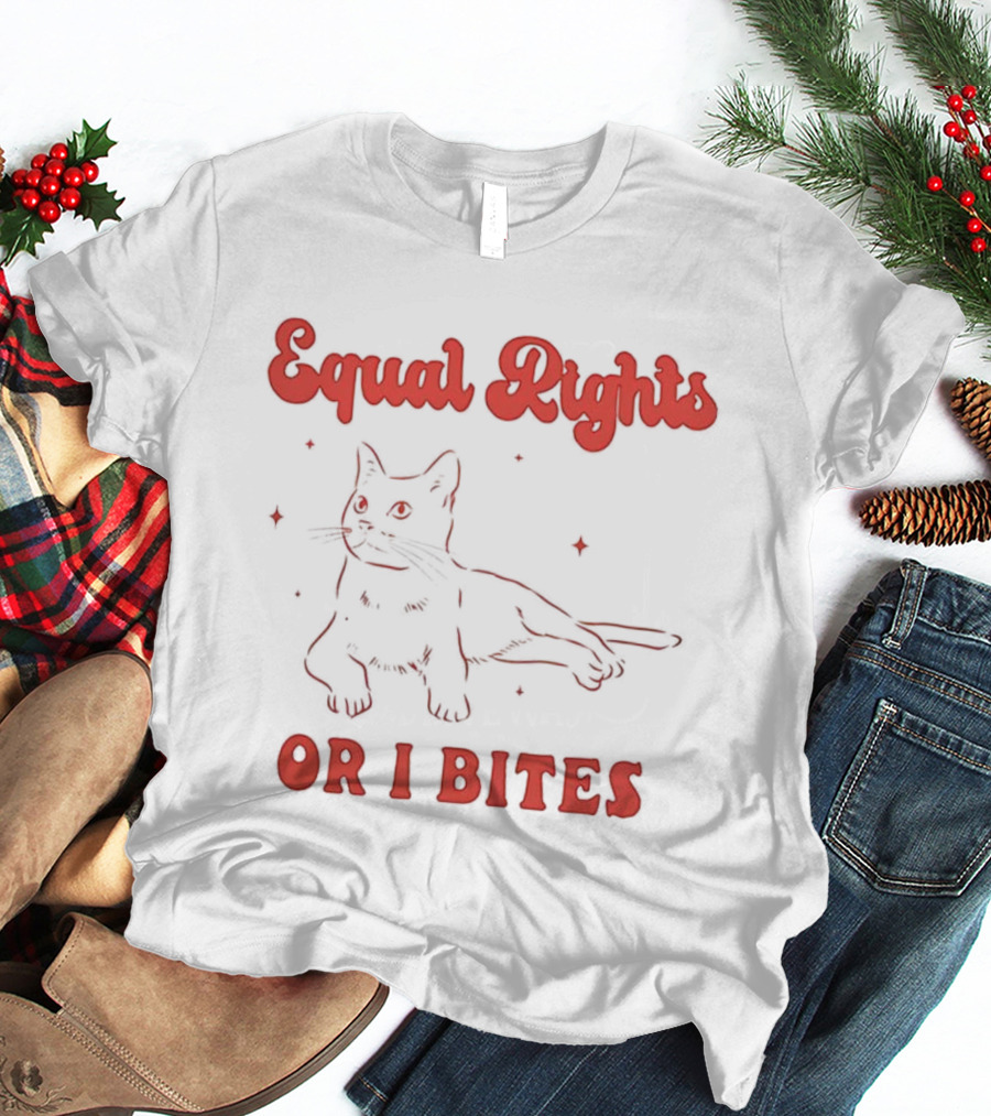 Equal Rights Cat Or I Bites T-Shirt