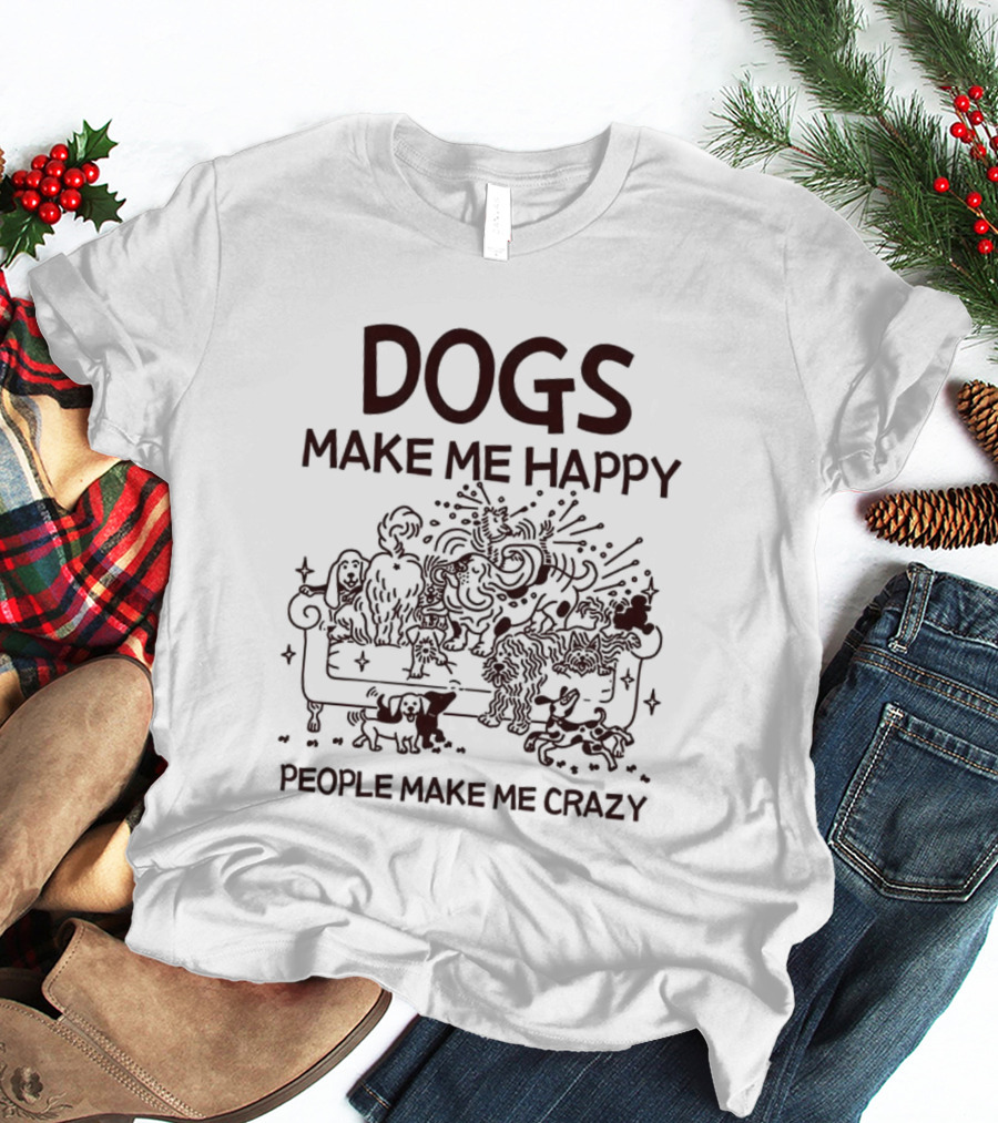 Dogs Make Me Happy People Make Me Crazy Couch Sketch T-Shirt