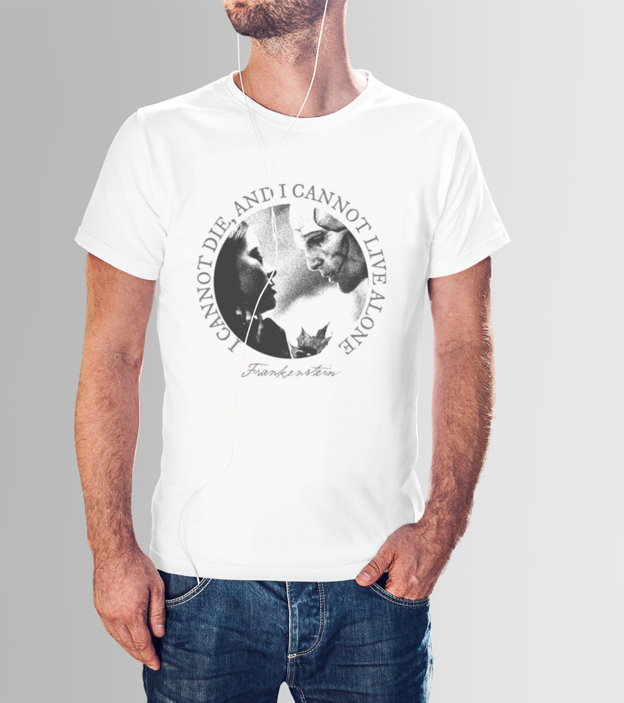 Frankenstein I Cannot Die And I Cannot Live Alone Monster Silhouette T-Shirt