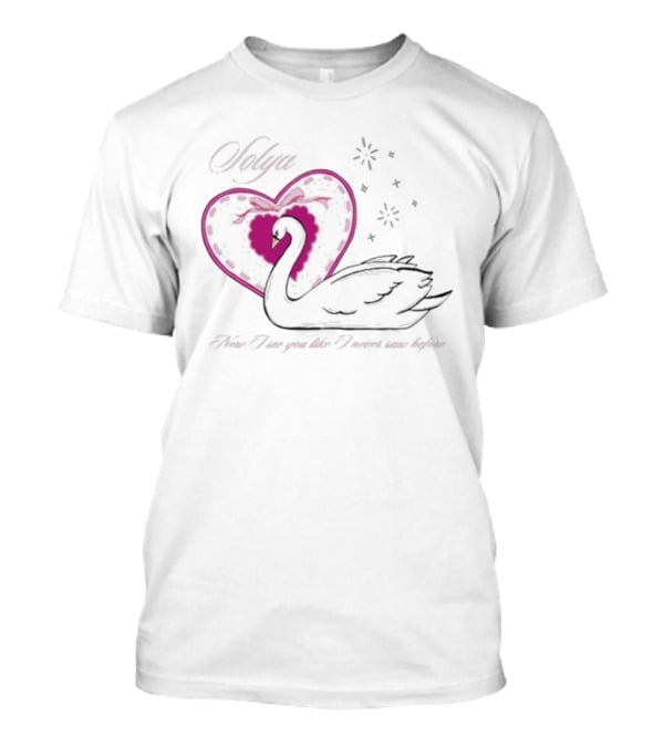Solya Silver Swan Heart Now I See You Like I Never Saw Before T-Shirt