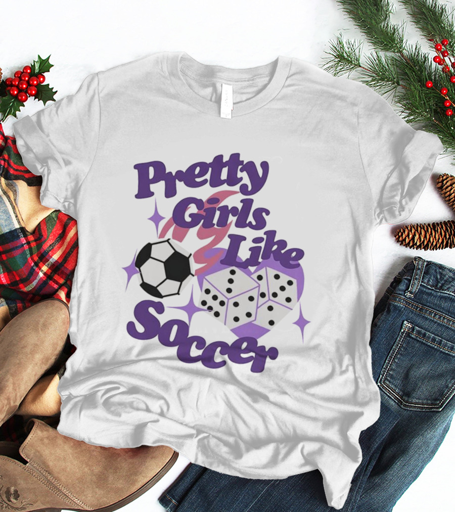 Pretty Girls Like Soccer Ball Dice T-Shirt