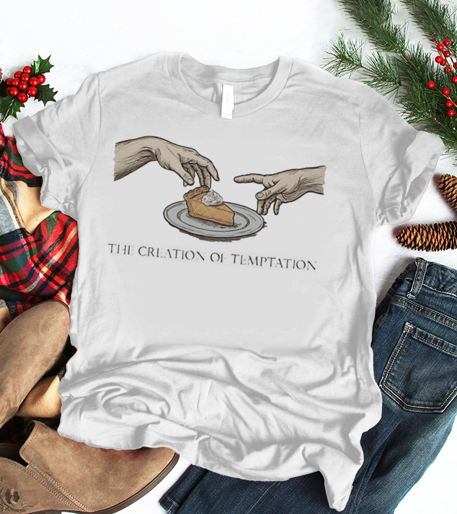 The Creation Of Temptation Hands Reaching For Pie T-Shirt