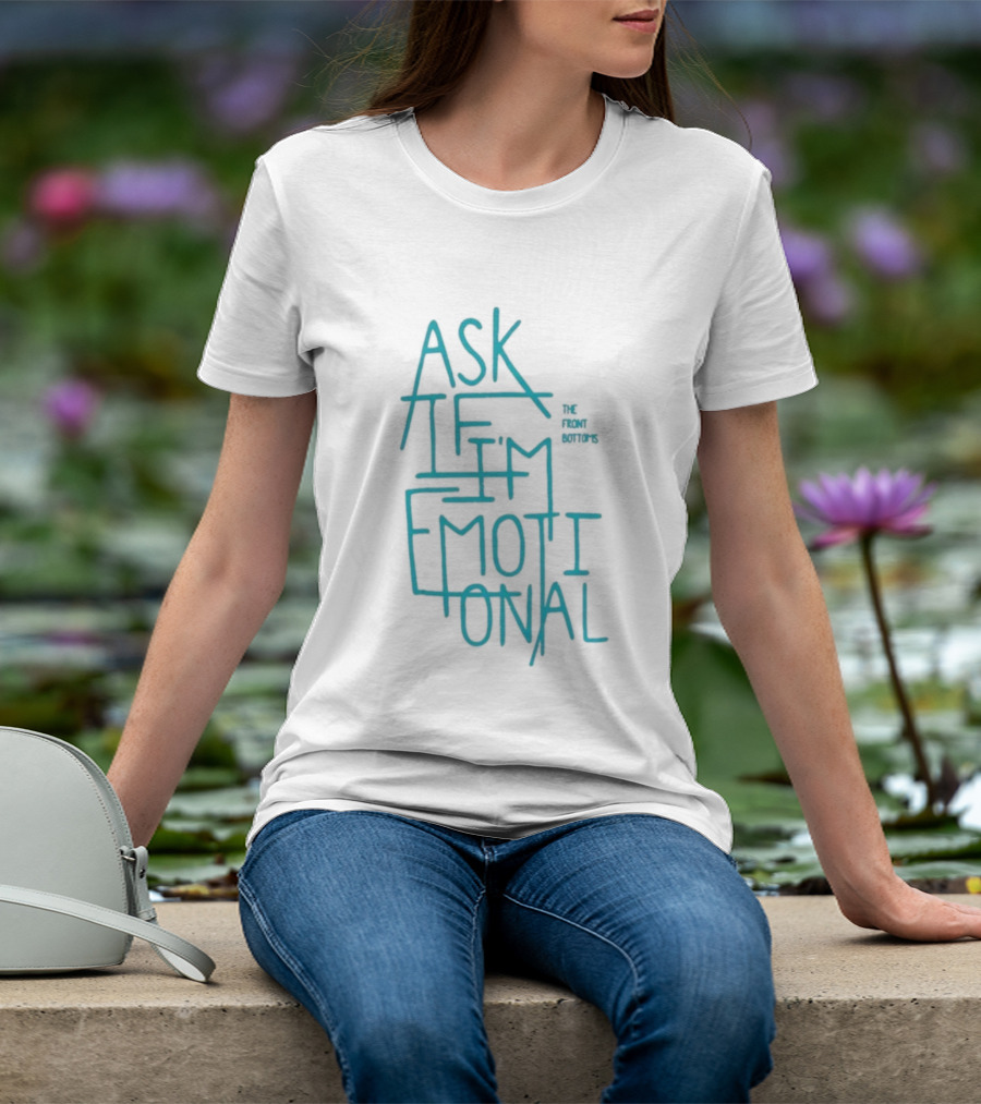The Front Bottoms Ask If I’m Emotional Teal Text Design T-Shirt