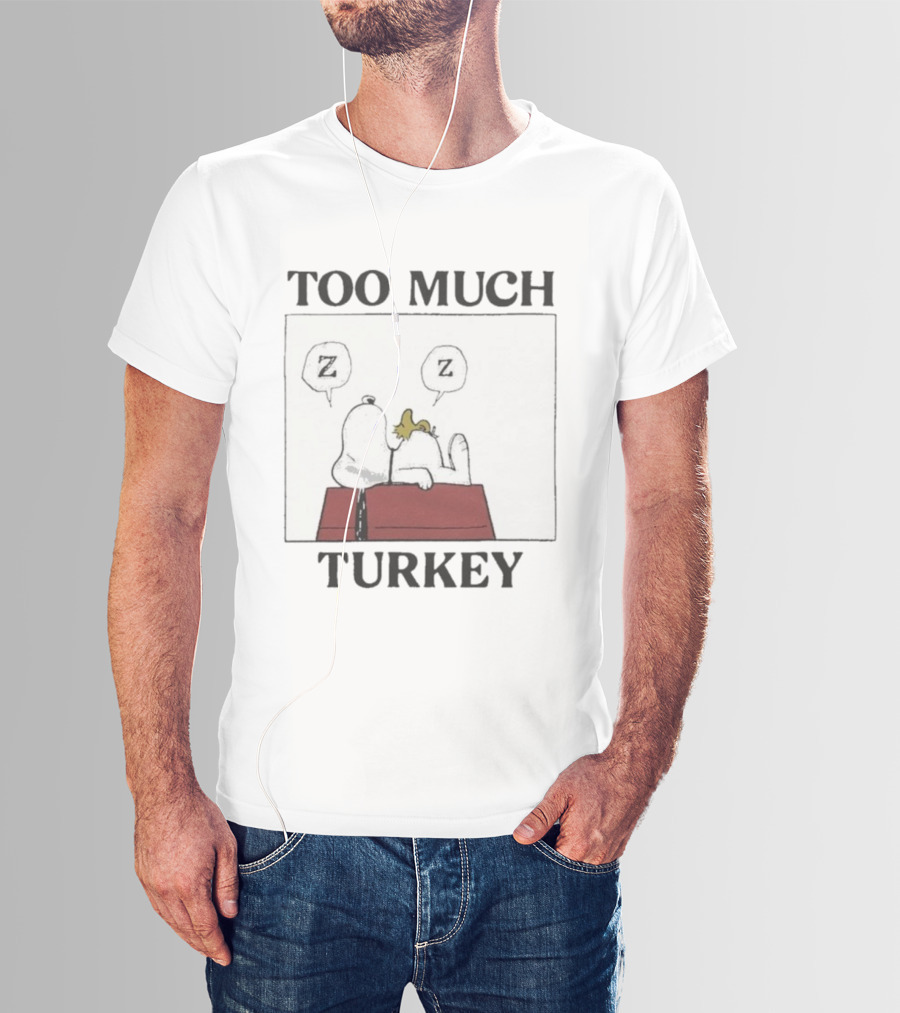 Too Much Turkey Snoopy Woodstock Thanksgiving Merry Christmas Peanuts Sleeping T-Shirt