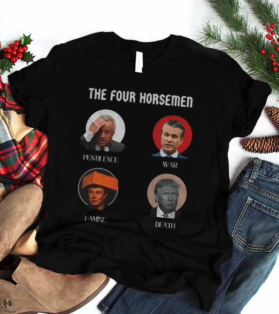 The Four Horsemen Pestilence War Famine Death Donald Trump Elon Musk T-Shirt