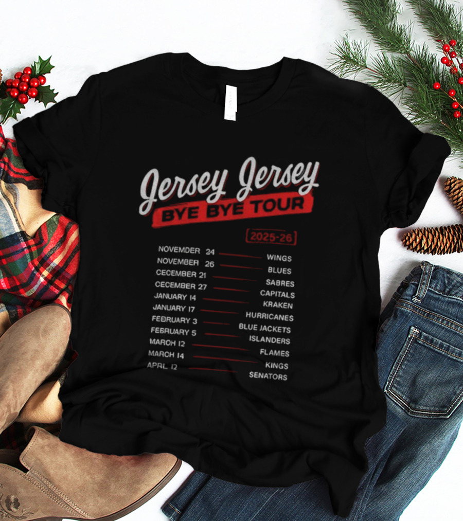 Jersey Jersey Bye Bye Tour 2025-24 Wings Blues Sabres Capitals Kraken Hurricanes Blue Jackets Islanders Flames Kings Senators T-Shirt