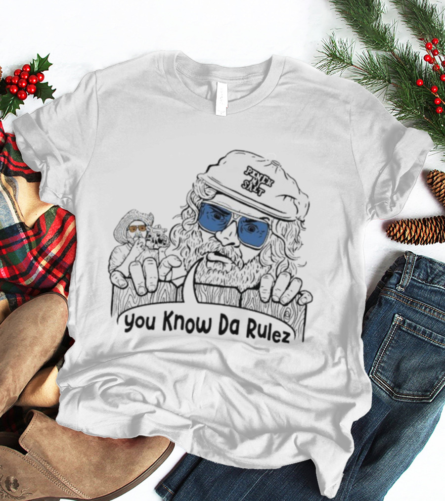 Sterling Spencer You Know Da Rulez Pinch My Salt Blue Sunglasses Beard And Hat T-Shirt