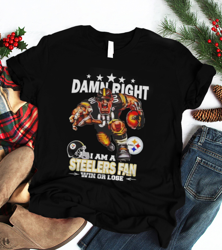 Mascot Damn Right Pittsburgh Steelers Fan Win Or Lose Football Passion T-Shirt