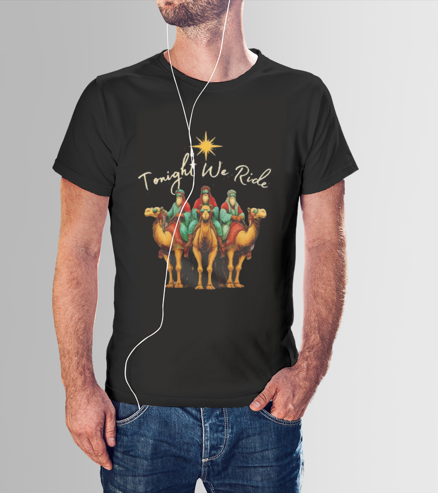 Tonight We Ride Three Wise Men Christmas Nativity Scene T-Shirt