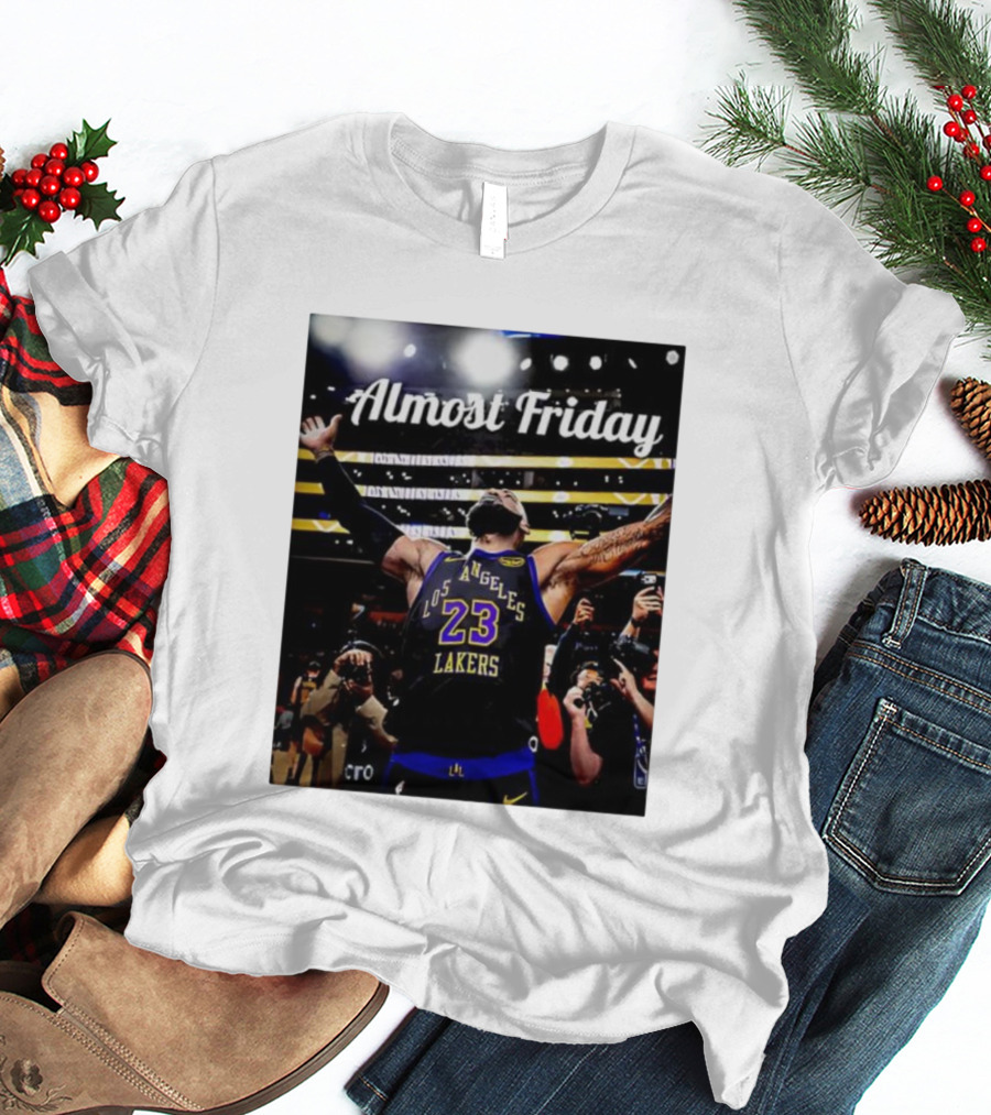 Almost Friday LeBron James Los Angeles Lakers 23 Celebration T-Shirt