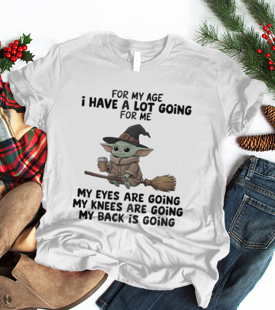 Baby Yoda Witch Hat Broom Coffee Age Lot Going For Me T-Shirt