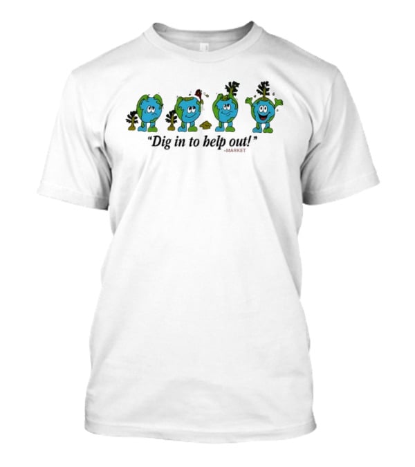 Dig In To Help Out Market Earth Character Oil Spill Sequence T-Shirt