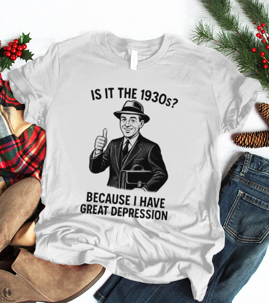 Is It The 1930s Because I Have Great Depression Thumbs Up Suit Briefcase T-Shirt