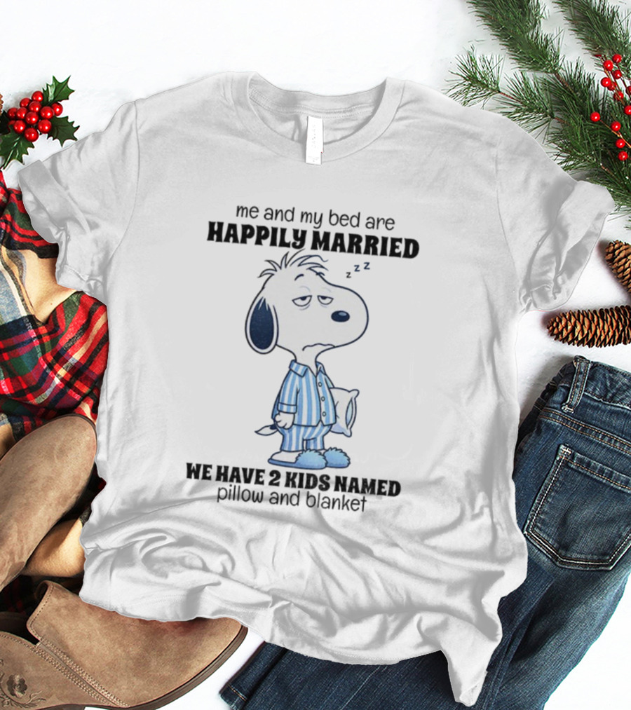 Snoopy Me And My Bed Happily Married ZZ We Have 2 Kids Named Pillow And Blanket T-Shirt